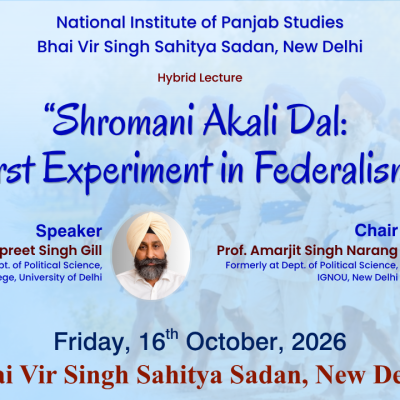16 October 2026 | Shr​​omani Akali Dal: First Experiment in Federalism | Lecture | Prof. Amanpreet Singh Gill